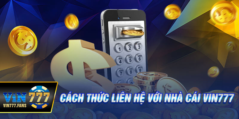 Cách Thức Liên Hệ Với Nhà Cái Vin777