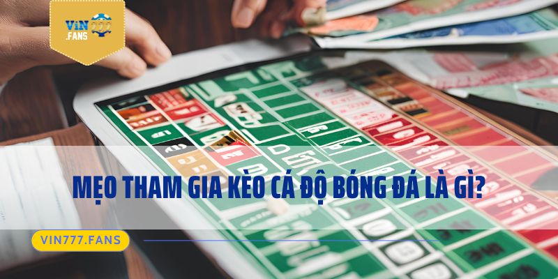 Mẹo tham gia kèo cá độ bóng đá là gì?